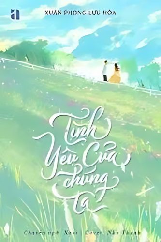 tinh yeu cua chung ta 333x500 - T&igrave;nh Y&ecirc;u Của Ch&uacute;ng Ta